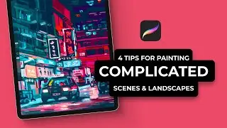 4 Tips For Painting Complicated Scenes & Landscapes In Procreate 