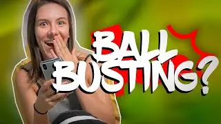 BALLBUSTING?! l 
