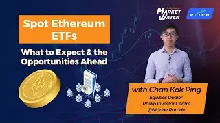 Market Watch: Spot Ethereum ETFs - What to expect & the Opportunities Ahead