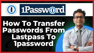 How To Transfer Passwords From Lastpass To 1password