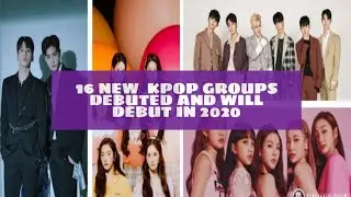 16 NEW KPOP GROUPS DEBUTED AND WILL DEBUT IN 2020 | TREASURE ~
