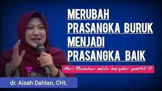 CHANGING BAD PREJUDICES INTO GOOD PREJUDICES - Neuroparenting Seminar by Dr. Aisah Dahlan, CMHt.