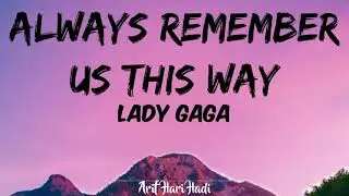 Always Remember Us This Way- Lady Gaga | LYRICS