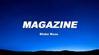 Blake rose - Magazine (Lyrics)