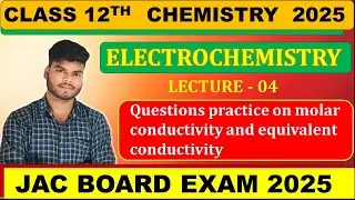 CLASS 12TH CHEMISTRY || ELECTROCHEMISTRY 04 || JAC BOARD 2025 , CBSE, JEE , NEET, CUET,