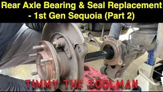 Toyota Rear Axle Bearing & Seal Replacement - 1st Gen Sequoia (Part 2)