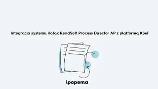 Integracja systemu KOFAX ReadSoft Process Director AP z platformą KSeF