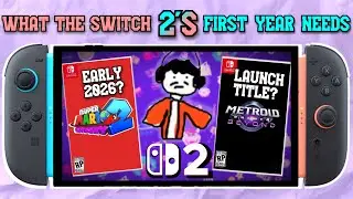 What The NINTENDO SWITCH 2's First Year Needs.