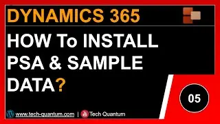 How to Install Project Service Automation (PSA) and Sample Data? (Episode 05)