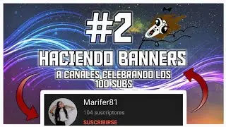 HACIENDO BANNERS A CANALES CELEBRANDO SUS SUBS DEBASER DS