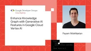 Enhance Knowledge Graph with Generative AI Features in Google Cloud Vertex AI By Payam Mokhtarian