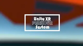 Parkour, Modern VR Locomotion system based on Unity XR