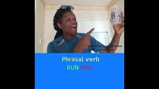 Phrasal verb : RUN OUT