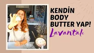LAVANTALI VÜCUT YAĞI Nasıl Yapılır? - DIY #2