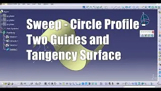 Sweep in CATIA- Circle Profile with Two Guides and Tangency Surface in CATIA generative shape design