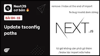 NextJS: 04-15 Cập nhật tsconfig để hỗ trợ bỏ /index ở cuối import