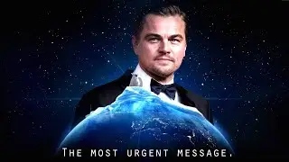 Leonardo DiCaprio - The most urgent message! | a message on Climate Change