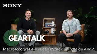 #Geartalk | Season 1, Episode 4 | All about Macro Photography & Focus Stacking with the A7R V