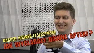 Jak wyglądały dawne apteki? Co w nich sprzedawano? Opowiada Kacper Rosner-Leszczyński