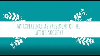 My experience as President of the Latino Society