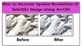 GIS | How to increase satellite image resolution  | ArcGIS Tutorial