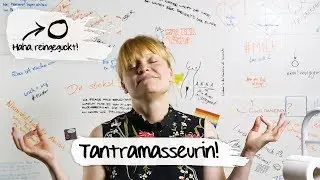 Probereißen! | Haha, eine Tantramasseurin!