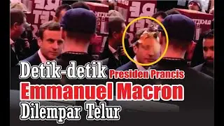 Detik detik Presiden Prancis Emmanuel Macron dilempar telur (Macron egg shot in the head)