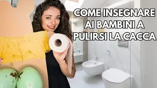 Come insegnare ai bambini a pulirsi dopo aver fatto la cacca