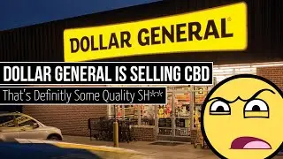 The Dollar General Is Selling CBD | Now That's Gotta Be Some Quality Sh**