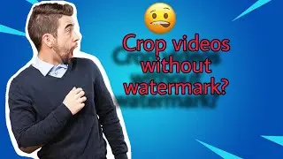 How to crop videos without watermark.