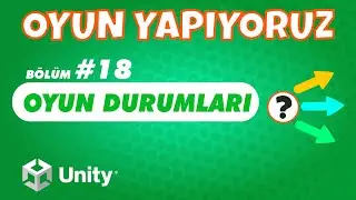 Unity Dersleri: Oyun Durumları (Game States)