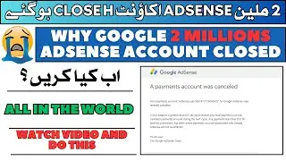 Why Google 2 Millions AdSense Account Closed | After Google Latest Update 2024