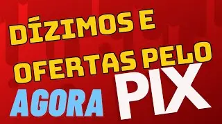 DIZIMAR e OFERTAR pelo PIX de Forma Fácil e Rápida Enviando seu Dízimo e Ofertas para nossa IGREJA