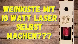 Weinkiste mit einem Diodenlaser schneiden und gravieren - was ist möglich?