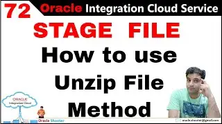 OIC 72 STAGE FILE - How to use UnZip file method