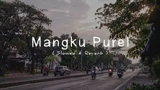 Mangku Purel (Slowed & Reverb)