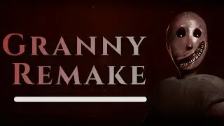 🪓Granny Remake👻Она Вернулась В 4К😮