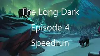 The Long Dark Wintermute Episode 4 Speedrun in 