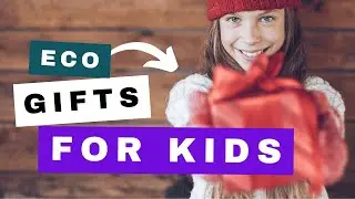 48 Eco-Friendly Gift Ideas for Kids | Sustainable, Low Waste & Zero Waste Gifts