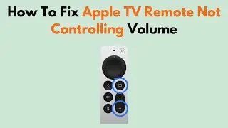 How To Fix Apple TV Remote Not Controlling Volume