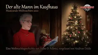 Musicando-Weihnachten 2022 - Heidrun liest "Der alte Mann im Kaufhaus" von Heiko D. Felbrici