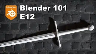 Blender 101 - E12: Sword Tutorial Part 1