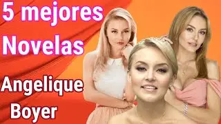 5 mejores Novelas de Angelique Boyer