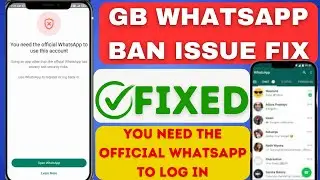 GB Whatsapp login problem 2024 || you need the official Whatsapp to log in ||banned problem solution