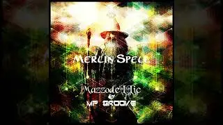 Mazzodellic & MP Groove - Merlin Spell (PsyTrance) @PhantomUnitRec