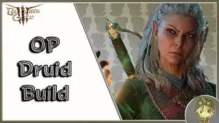 IN DEPTH OP UNKILLABLE Druid Build Guide | BG3