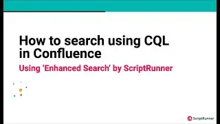 How to use CQL in Confluence with ScriptRunner for Confluence Data Center [Beginner-friendly]