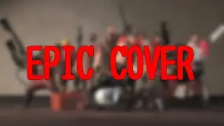 Team Fortress 2 Main theme | EPIC COVER