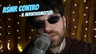 ASMR CONTRO IL NERVOSISMO !