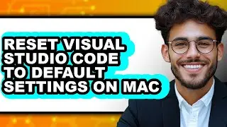 How to Reset Visual Studio Code to Default Settings on Mac (updated)